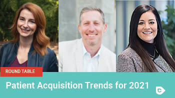 Round Table: Patient Acquisition Trends for 2021 (ON-DEMAND)